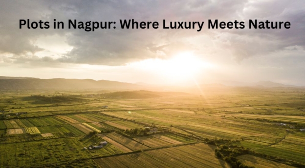 Plots in Nagpur Where Luxury Meets Nature